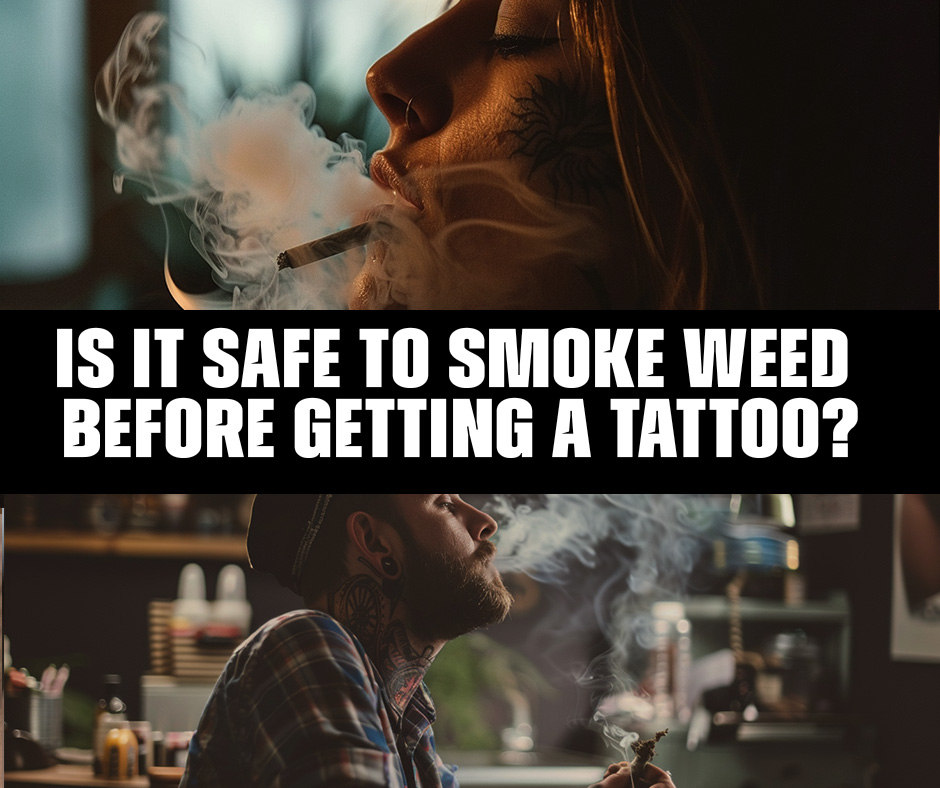 Is it safe to smoke weed before getting a tattoo?