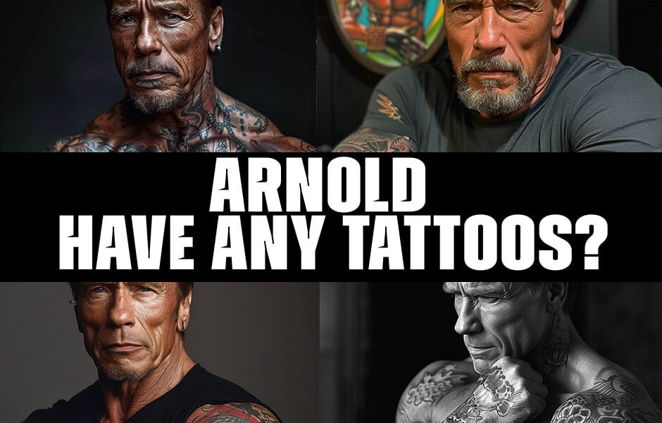 Arnold Schwarzenegger have any tattoos