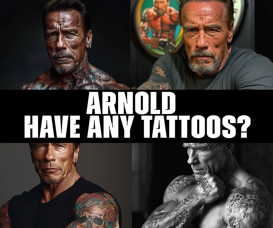 Arnold Schwarzenegger have any tattoos