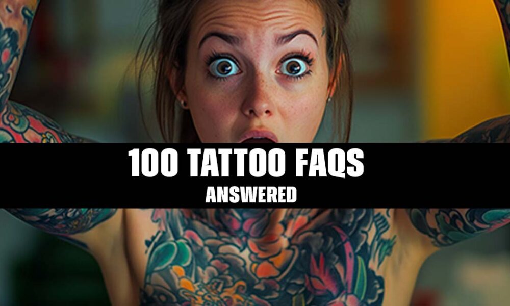 Top 100 Tattoo FAQs Answered: Your Ultimate Guide to Everything Ink www.Tatwisdom.com